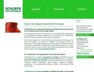 Schoeps S.A. est un grossiste alimentaire spécialisé dans la production de fromage râpé.
Nous avons réalisé son site Internet du début à la fin : préparation du contenu en fonction de recherche sur les mots clés, design du template, codage du catalogue de produit en ligne et des formulaires d'inscription et de commande,  mise en ligne des contenus et formation du personnel à la gestion du site.
Le site étant trilingue (français, néerlandais, anglais), des traductions du contenu ont été demandées à des prestataires extérieurs.