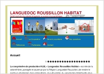 Gestion de l'offre de Languedoc Roussillon Habitat SCSI coopérative de logement social en accession à la propriété. Developpement sous wordpress avec une série de plugin(s) pour :
- gestion immobilière type annonce
- habillage diaporama
- sécurité des données par backup
- gestion des profils utilisateurs
...
