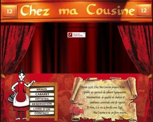 Nous avons r&eacute;alis&eacute; le site Internet du cabaret Chez Ma Cousine.

- R&eacute;alisation d'un Front Office pr&eacute;sentant le cabaret, ses menus, ses artistes et offrant la possibilit&eacute; de r&eacute;server et de payer en ligne.

- R&eacute;alisation d'un back office permettant au cabaret de g&eacute;rer ses r&eacute;servations, ses disponibilit&eacute;s et les messages laiss&eacute;s sur le livre d'or.