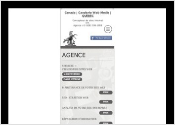 Voici le site officiel de ma Société: Cavalerie Web Media, Tous nos sites sont sécurisé SSL (HTTPS) Cavalerie Web Media est une entreprise en création et design de pages internet pour les entrepreneurs de la grande province du Québec, Canada ( Grand Montréal ) Tout mes sites on la reconnaissance du langage de l'ordinateur de l'internaute, si son ordinateur est en anglais, mon site ouvrira la version anglaise. Tout mes prix comprends un nom de domaine personnalisé, un hébergement du site pour un an ou plus, un blog, une inscription à Google Business (Google MAPS) + BING my Place (MAPS) de Microsoft. Un accès client comme administrateur si celui-ci veux modifier le site par lui-même ... Ma Société Cavalerie Web Media est également enregistré au Régistraire des entreprises du Québec .... et plus encore ...  À discuter.