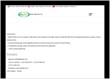 AGROTECH  est une SA  son activit&eacute; int&eacute;gr&eacute;e est compos&eacute;e par 3 lignes de m&eacute;tiers.
Une unit&eacute; de transformation des fruits et l&eacute;gumes en conserve et semi conserve sous la marque Elbeya.
Un centre frigorifique de stockage et de conditionnement des fruits et l&eacute;gumes frais.
Une exploitation agricole de culture maraich&egrave;re.