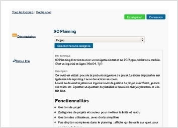 SO Planning fonctionne avec un navigateur internet sur PC/Apple, tablette ou mobile. C'est un logiciel en ligne 24hr/24, 7j/7.

Description
Cet outil est utilisé  pour de la production/gestion de projet. La forme imprimable sert également de reporting / suivi des actions en cours. 
L'outil ne deviendra jamais un logiciel lourd de gestion de projet, avec Gantt, gestion des coûts, etc. Il permet uniquement de planifier le travail de chaque personne, et il le fait bien. 
 
Fonctionnalités
Gestion de projet
Catégories de projets et couleur pour meilleur lisibilité et rendu
Gestion des utilisateurs, avec droits simplifiés
Pas d'option complexes dans le planning : affiche qui travaille sur quoi, pour combien de temps
Récapitulatif des périodes de travail en bas du planning sous forme de légende
Sélection par date via calendrier ou en cliquant directement dans les cases du planning
Version imprimable du planning
Interfaces basées sur Ajax pour plus d'interaction
Possibilité de drag and drop pour déplacement des périodes de travail
Export CSV
Support login
Système de template pour personnalisation des textes/traductions/interfaces