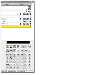  Calculatrice avec simulation de la bande papier.

Particularités : 
 
Affichage sous forme de grille ou classisque 
Commentaire possible sur chaque ligne 
Recalcul automatique si la ligne change de valeur 
Fonctions pré-établies : Calcul HT , TVA et TTC

Fonctions pré-établies : Envoi de mail, sms 
Autres fonctions pré-établies possibles à la demande 
Multi taux TVA 
Recopie dans le presse papier 
Bande enregistrable sous forme texte ou format csv directement exploitable sous Excel 
Chargement et affichage des fichiers csv 
Bascule Rester ou non par dessus toutes les fenêtres

Utilisable directement sur le navigateur, bientôt disponible sur mobile. 
Ecrit en Delphi, Deluxe Paint Animation, DevExpress. 
