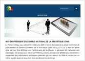 Mot du Président du Conseil National de la Statistique (CNS)

Le Portail web qui vous accueille est celui du SSN. C?est la réalisation d?un projet inscrit dans le plan d?action du Schéma Directeur de la Statistique (2008-2013), LA.3.2.4. Il entre en droite ligne de l?axe 3 du SDS qui vise l?amélioration de la diffusion et promotion de l?utilisation des statistiques. Le but poursuivi est de  permettre aux divers utilisateurs d?accéder plus facilement à l?ensemble des informations statistiques produites par les acteurs du SSN et le tout sur un même espace avant de vous faire faire des économies de temps
