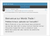 Co-développement d'un jeu en ligne de fluctuation boursière.
Le principe est basé sur un script analysant les journaux en ligne afin d'obtenir la cote d'un mot (Pays/Personnalité/Ect).
Les joueurs doivent alors acheter et vendre des actions en fonction des variations.