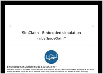        * SimClaim :   Plugin de Simulation Électromagnétique et Mécanique pour le logiciels de conception assistés par ordinateur ; 

- Parfaitement incorporé à l'intérieur SpaceClaim. Utilisation SimClaim, vous ne devez pas importer / exporter votre modèle que vous souhaitez travailler à l'intérieur SpaceClaim et sur le même modèle. Utilisation de SpaceClaim fonctionnalités "préparer" et "Repaire", effectuer des simulations est beaucoup plus facile.
- Partager et d'utiliser facilement des bibliothèques de documents affichés par les utilisateurs SimClaim monde entier. Sur les matières communautaires partagée, poster vos commentaires, vos modèles et de lire les commentaires des autres utilisateurs.
- Exécuter des simulations en SimClaim est simple et très facile à apprendre. Utilisation de l'arbre de gestionnaire de fonction, le ruban intégré et le guide de conception, de simuler votre conception dans un temps record.